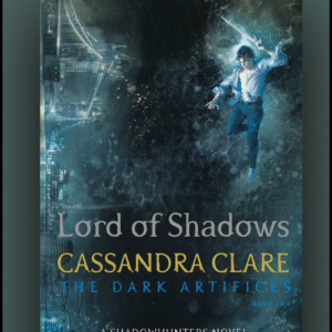 Lord of Shadows by Cassandra Clare – Book Two of The Dark Artifices