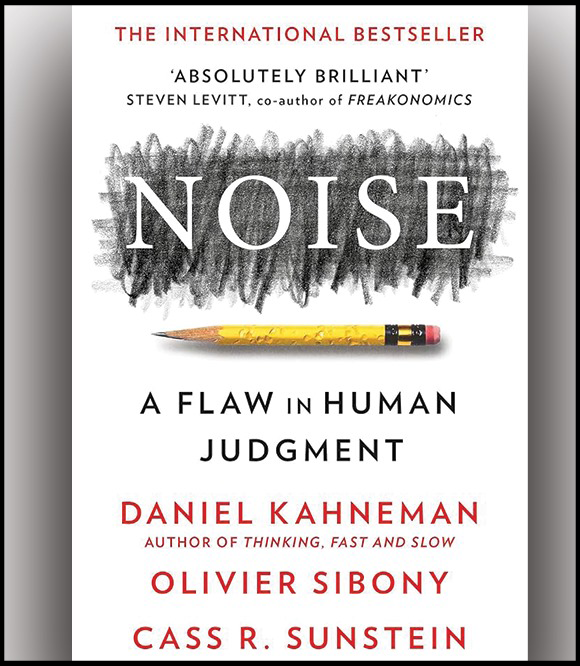 Noise by Daniel Kahneman – A Groundbreaking Look at Human Error in Judgment