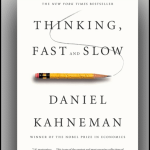 Thinking, Fast and Slow by Daniel Kahneman – Understanding How We Think