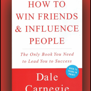 How to Win Friends and Influence People by Dale Carnegie